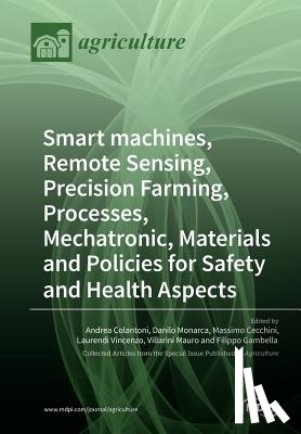 Colantoni, Andrea - Smart machines, Remote Sensing, Precision Farming, Processes, Mechatronic, Materials and Policies for Safety and Health Aspects