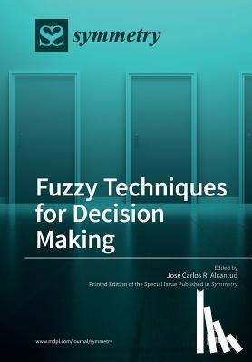 Alcantud, José Carlos R. - Fuzzy Techniques for Decision Making
