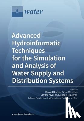 Herrera, Manuel - Advanced Hydroinformatic Techniques for the Simulation and Analysis of Water Supply and Distribution Systems