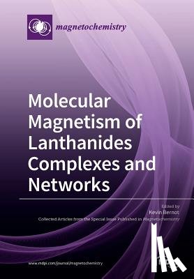 Bernot, Kevin - Molecular Magnetism of Lanthanides Complexes and Networks