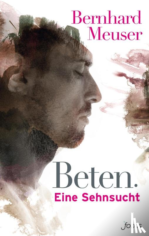 Meuser, Bernhard - Beten: Eine Sehnsucht