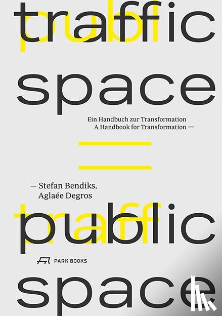 Bendiks, Stefan, Degros, Aglaee - Traffic Space is Public Space