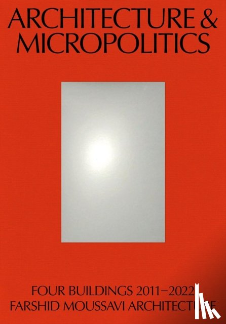 Moussavi, Farshid - Architecture & Micropolitics