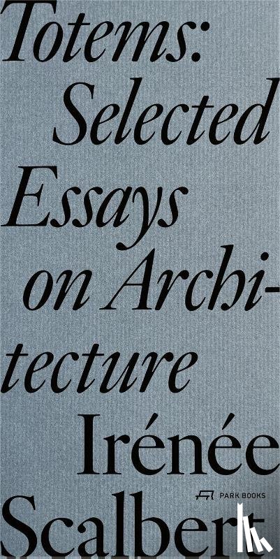 Scalbert, Irenee - Totems and Other Essays