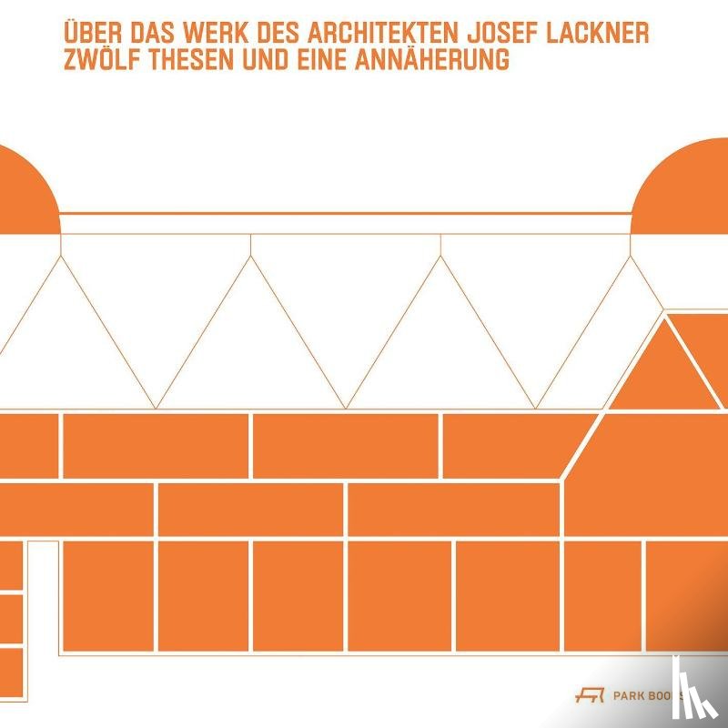  - Über das Werk des Architekten Josef Lackner