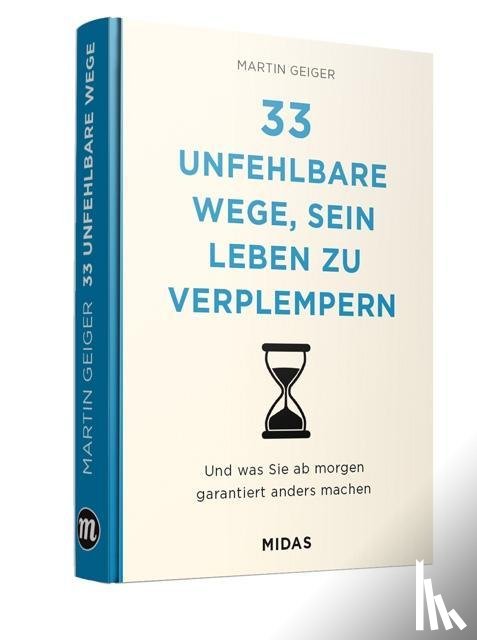 Geiger, Martin - 33 unfehlbare Wege, sein Leben zu verplempern
