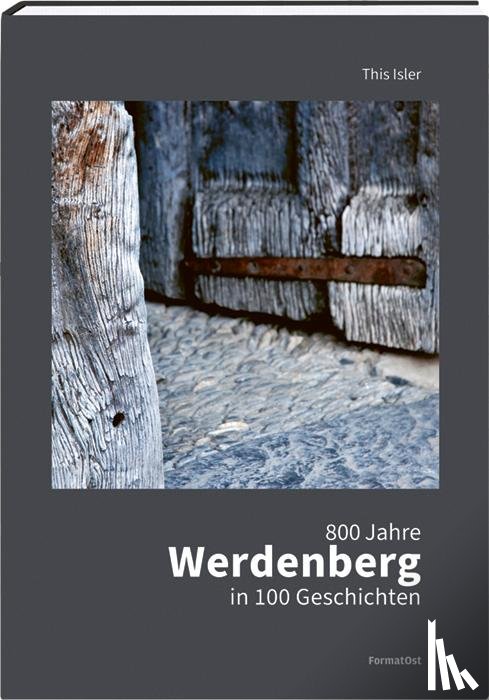 Isler, This - 800 Jahre Werdenberg in 100 Geschichten