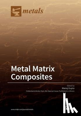 Gupta, Manoj - Metal Matrix Composites