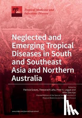 Graves, Patricia - Neglected and Emerging Tropical Diseases in South and Southeast Asia and Northern Australia