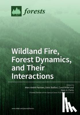 Parisien, Marc-André - Wildland Fire, Forest Dynamics, and Their Interactions