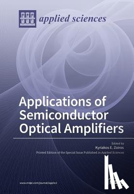 Zoiros, Kyriakos E. - Applications of Semiconductor Optical Amplifiers
