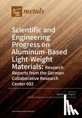Wagner, Martin F. -X - Scientific and Engineering Progress on Aluminum-Based Light-Weight Materials