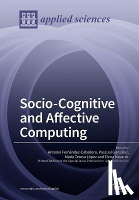 Fernández-Caballero, Antonio - Socio-Cognitive and Affective Computing