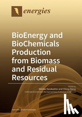 Karakashev, Dimitar - BioEnergy and BioChemicals Production from Biomass and Residual Resources