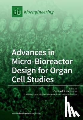 CARL-FRED MANDENIUS - Advances in Micro-Bioreactor Design for Organ Cell Studies