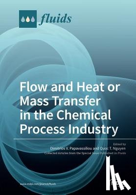 Papavassiliou, Dimitrios V. - Flow and Heat or Mass Transfer in the Chemical Process Industry