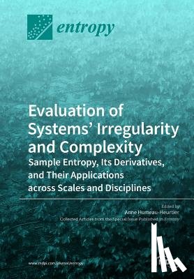 ANN HUMEAU-HEURTIER - Evaluation of Systems' Irregularity and Complexity
