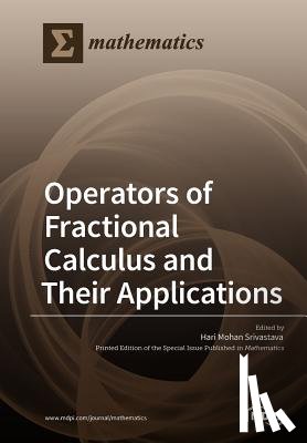 Srivastava, Hari Mohan - Operators of Fractional Calculus and Their Applications