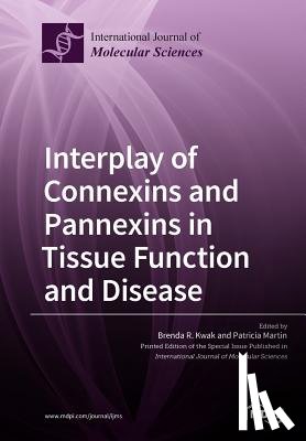 BRENDA R KWAK - Interplay of Connexins and Pannexins in Tissue Function and Disease