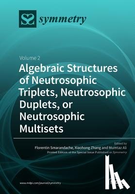 Smarandache, Florentin - Algebraic Structures of Neutrosophic Triplets, Neutrosophic Duplets, or Neutrosophic Multisets