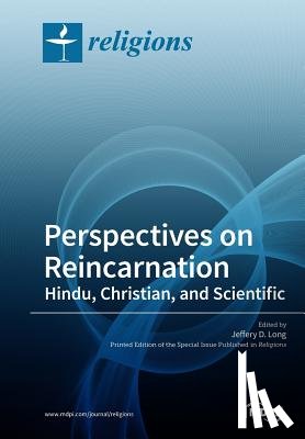 Long, Jeffery D. - Perspectives on Reincarnation Hindu, Christian, and Scientific