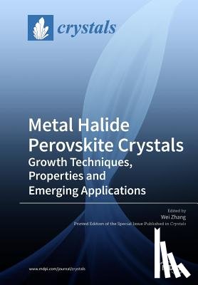 Zhang, Wei - Metal Halide Perovskite Crystals