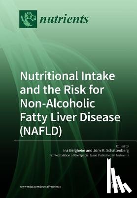 Bergheim, Ina - Nutritional Intake and the Risk for Non-Alcoholic Fatty Liver Disease (NAFLD)