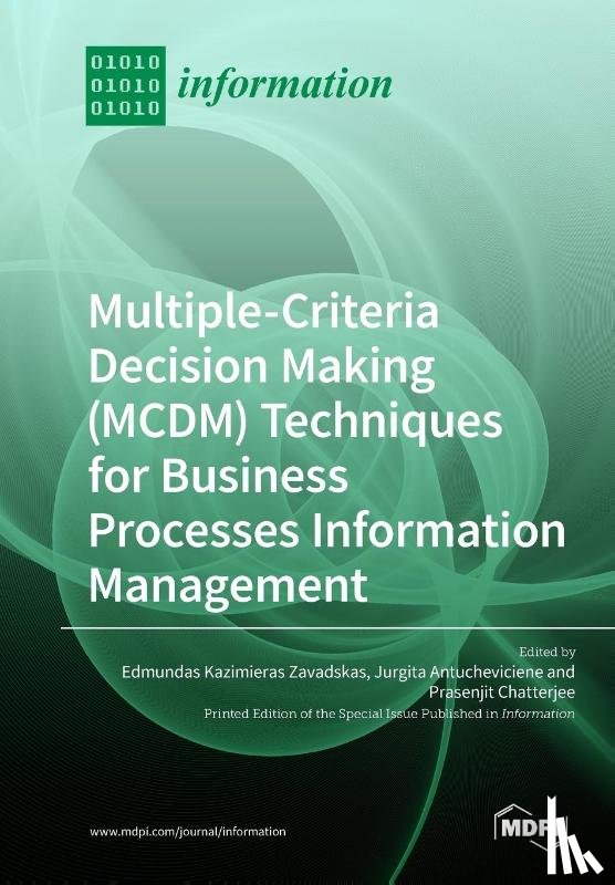EDMUNDAS ZAVADSKAS - Multiple-Criteria Decision-Making (MCDM) Techniques for Business Processes Information Management