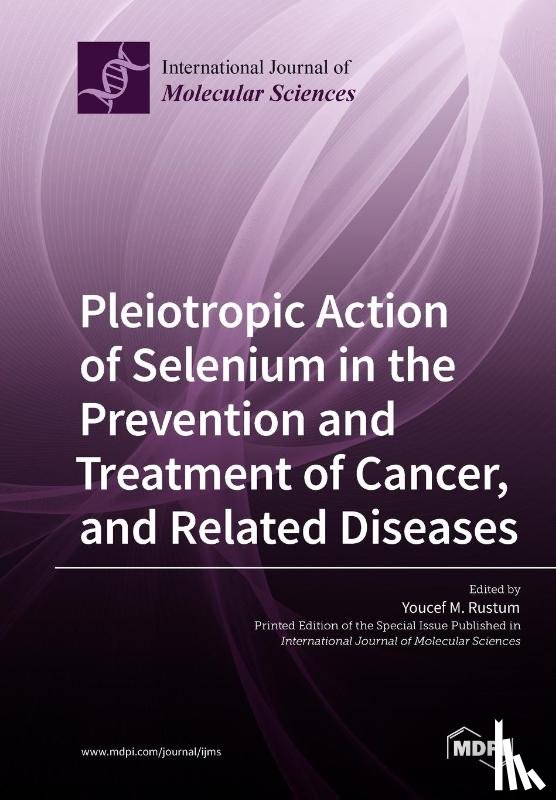 YOUCEF M. RUSTUM - Pleiotropic Action of Selenium in the Prevention and Treatment of Cancer, and Related Diseases
