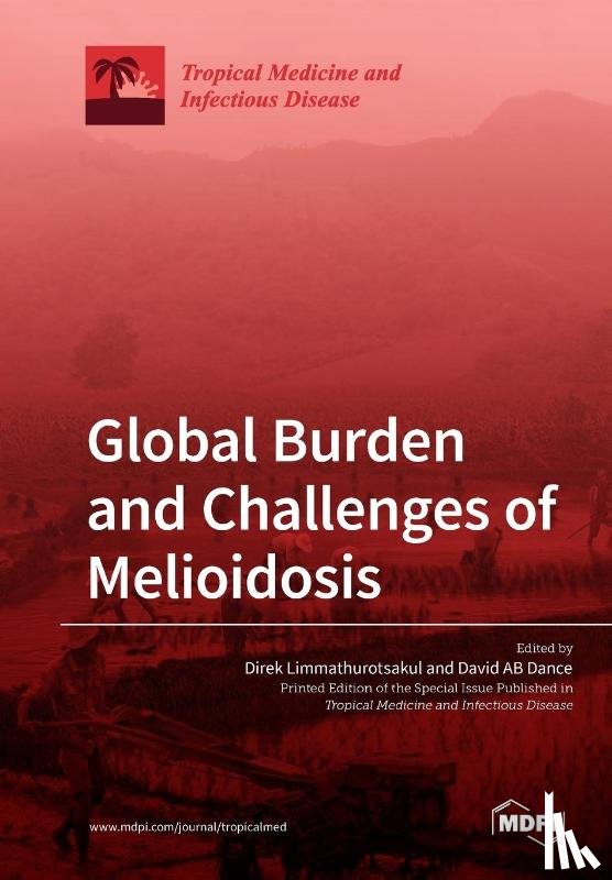 DI LIMMATHUROTSAKUL - Global Burden and Challenges of Melioidosis