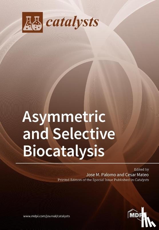 JOSE M. PALOMO - Asymmetric and Selective Biocatalysis