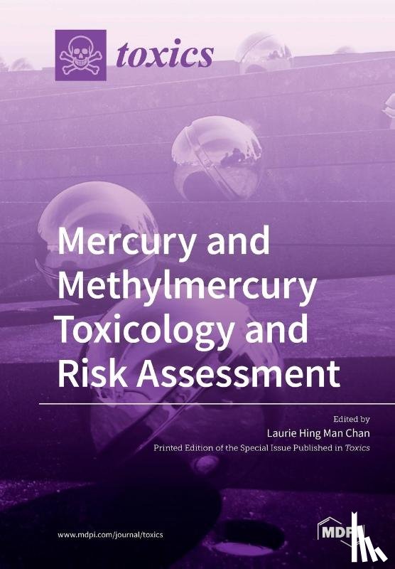 Chan, Laurie Hing Man - Mercury and Methylmercury Toxicology and Risk Assessment