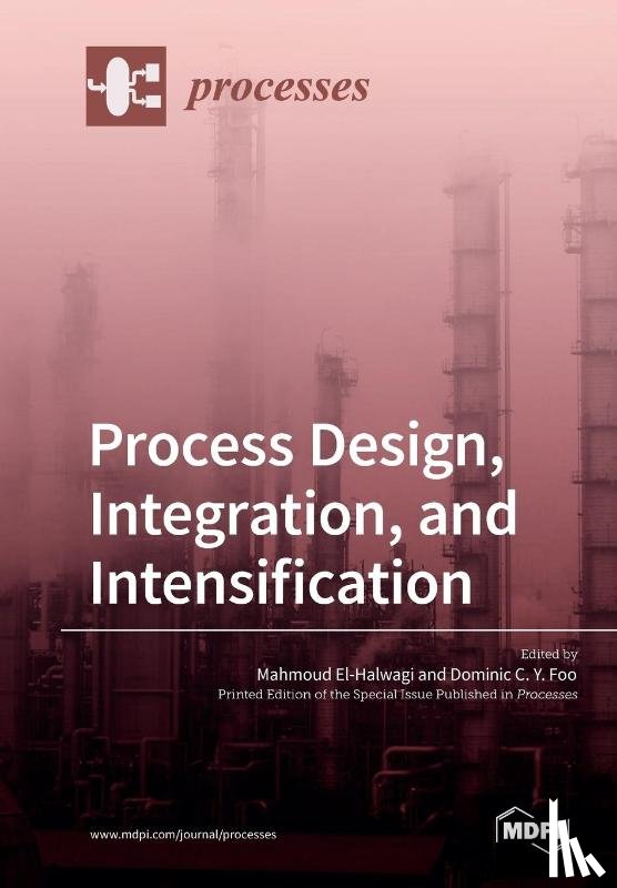 MAHMOUD EL-HALWAGI - Process Design, Integration, and Intensification