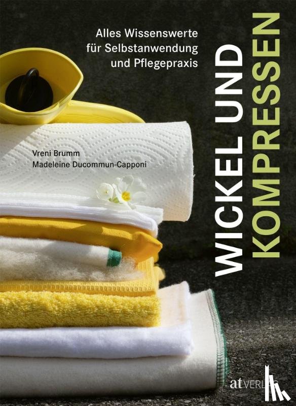 Brumm, Vreni, Ducommun-Capponi - Wickel und Kompressen