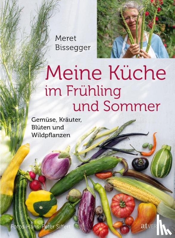 Bissegger, Meret - Meine Küche im Frühling und Sommer