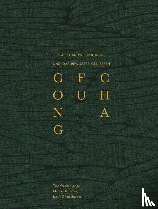 Wagner Lange, Tina, Grünig, Maurice K., Gmür-Stalder, Judith - GONG FU CHA