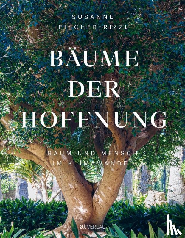 Fischer-Rizzi, Susanne - Bäume der Hoffnung