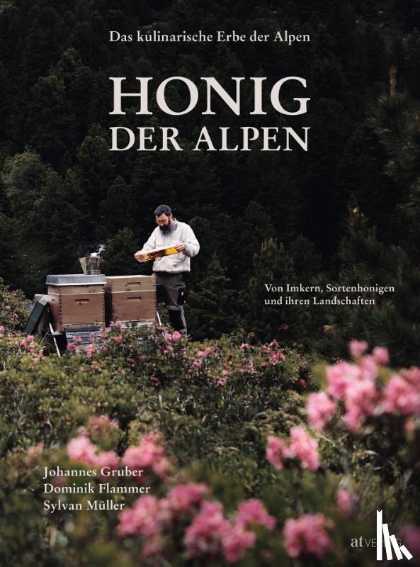 Gruber, Johannes, Flammer, Dominik, Müller, Sylvan - Das kulinarische Erbe der Alpen - Honig der Alpen