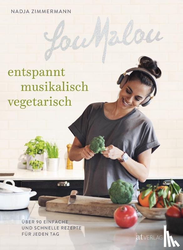 Zimmermann, Nadja - LouMalou - entspannt, musikalisch, vegetarisch