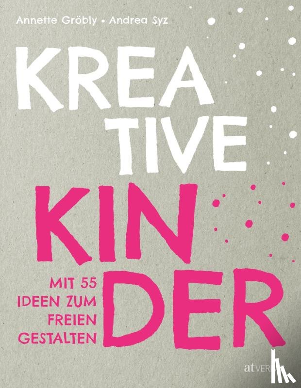 Gröbly, Annette, Syz, Andrea - Kreative Kinder