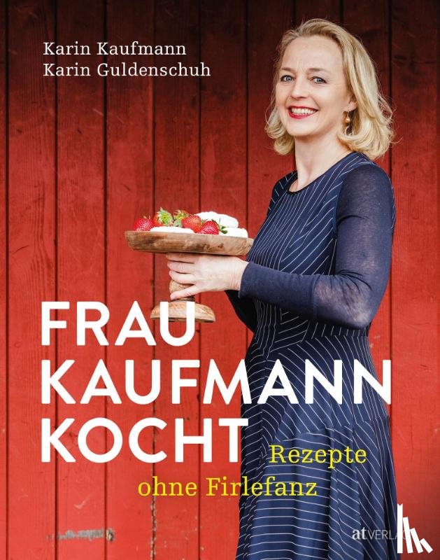 Kaufmann, Karin, Guldenschuh, Karin - Frau Kaufmann kocht Rezepte ohne Firlefanz
