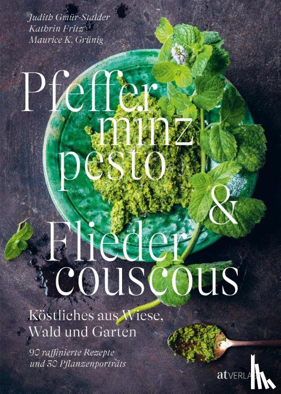 Gmür-Stalder, Judith, Fritz, Kathrin, Grünig, Maurice K. - Pfefferminzpesto und Fliedercouscous