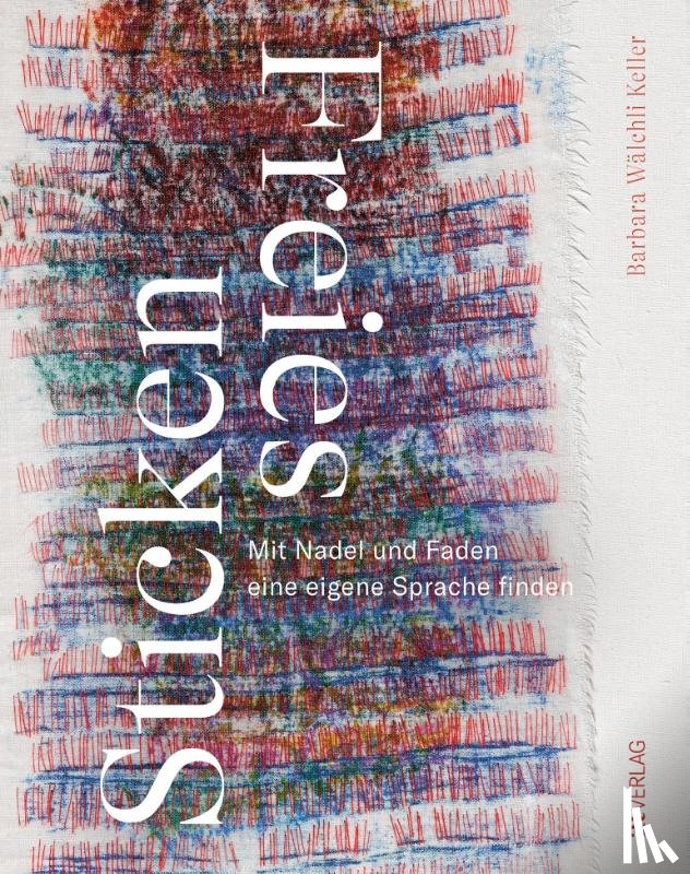 Wälchli Keller, Barbara - Freies Sticken