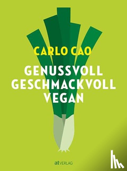 Cao, Carlo - Genussvoll. Geschmackvoll. Vegan.