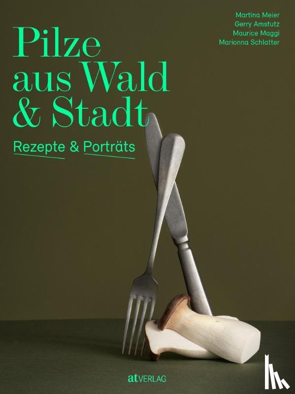 Meier, Martina, Amstutz, Gerry, Maggi, Maurice, Schlatter, Marionna - Pilze aus Wald und Stadt