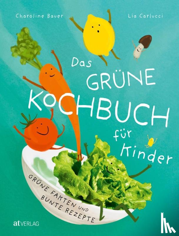 Carlucci, Lia, Bauer, Charoline - Das grüne Kochbuch für Kinder