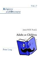 Francis, James M. M. - Adults as Children