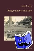 Louis, Annick - Borges Ante El Fascismo