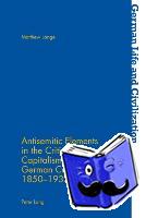 Lange, Matthew - Antisemitic Elements in the Critique of Capitalism in German Culture, 1850-1933
