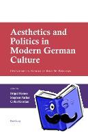  - Aesthetics and Politics in Modern German Culture - Festschrift in Honour of Rhys W. Williams